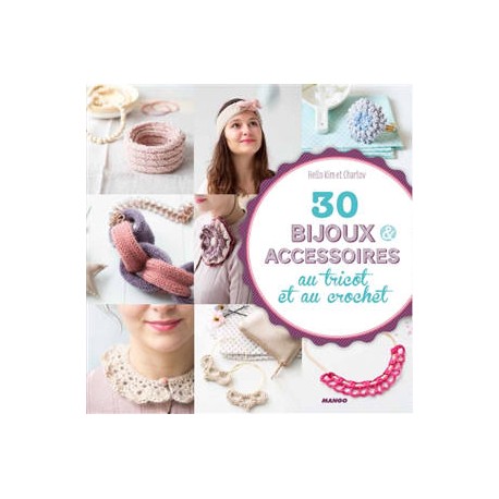 "30 BIJOUX & ACCESSOIRES au tricot et au crochet" de Hello Kim et Charlov